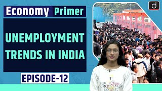 Unemployment Trends in India । Economy Primer । Drishti IAS English [upl. by Adnuhsat]