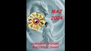 Horoskop Chińskie znaki zodiaku Maj 2024 r [upl. by Ambie]