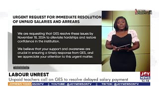 Labour Unrest Unpaid teachers call on GES to resolve delayed salary payment  JoyNews Today [upl. by Ivek]