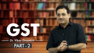 GST2 Hindi  How GST System works By  Dr Vikas Divyakirti [upl. by Kimmi]