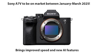 RUMOR The new Sony A7V is expected to be launched in Q1 2025 [upl. by Nerad275]