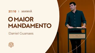 O maior mandamento  Pr Daniel Guanaes  Culto da Manhã [upl. by Finah]