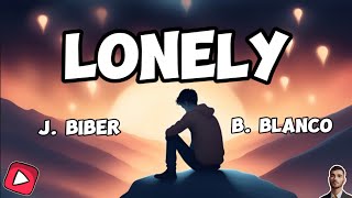 Lonely  J Bieber amp B Blanco  Lyrics [upl. by Naillik103]