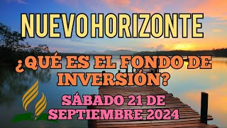 Nuevo Horizonte Marcando el Rumbo Sábado 21 SEPTIEMBRE 2024 ¿QUÉ ES EL FONDO DE INVERSIÓN [upl. by Adnert70]