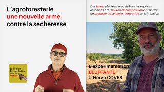 Hervé COVES  Lagroforesterie une nouvelle arme contre la sécheresse [upl. by Ittak599]