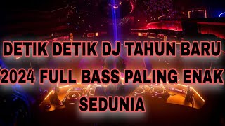 DETIK DETIK DJ TAHUN BARU 2024 FULL BASS PALING ENAK SEDUNIA  DJ DUGEM PALING TERBAIK DI DUNIA 2024 [upl. by Emelyne]