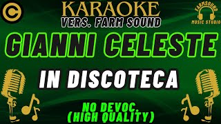 Gianni Celeste  In Discoteca  Karaoke VERS FarM SounD  NO DEVOC “HIGH QUALITY” [upl. by Cryan62]