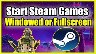 How to Start Steam Games in Windowed or Full Screen Fast Tutorial [upl. by Atilahs]