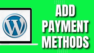 How To Add Payment Methods in WordPress Quick amp Easy [upl. by Eiznekcm868]