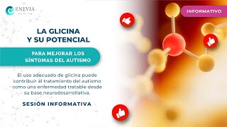 La Glicina y su potencial para mejorar los síntomas del Autismo  SESIÓN INFORMATIVA [upl. by Airetak]