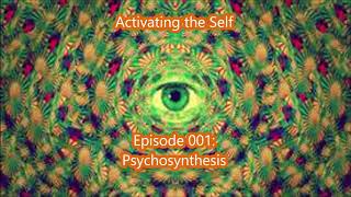 Activating the Self 001 Psychosynthesis [upl. by Hanonew]