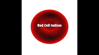 Part 5 Red Cell Indices  RBC count MCV MCH MCHC Haemoglobin RDW anisopoikilocytosis [upl. by Ilam]