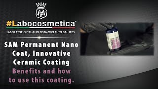 Labocosmetica SAM Permanent Nano Coat Innovative Ceramic Coating benefits amp how to use this coating [upl. by Ecnarual342]