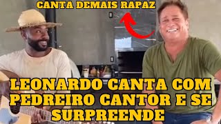 Leonardo se SURPREENDE com talento de PEDREIRO do seu CONDOMÍNIO canta junto com ele e V1R4LIZA [upl. by Diamante]