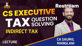 IDT Tax Question Solving Practice Dec 24 Lecture 1 CS Executive CA Saumil Manglani [upl. by Archambault]