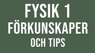 Fysik 1  Förkunskaper och tips inför gymnasiekursen Fysik 1 [upl. by Gernhard]