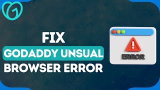 How To Fix GoDaddy quotYour Browser Is A Bit Unusualquot Error [upl. by Bainbridge]