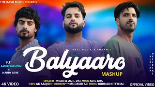 Baalyaroo Mashup  R Imran Adil Dks  New SuperHit Kashmiri Song  2024 [upl. by Carma]