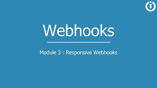 Webhooks  Part 3 Responsive Webhooks [upl. by Kristen303]