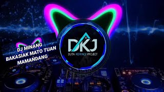 DJ MINANG BAKASIAK MATO TUAN MAMANDANG  Remix [upl. by Murray]