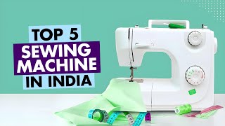 Top 5 Best Sewing Machine In India 2024  Best Automatic Sewing Machine  Sewing Machine Under 10000 [upl. by Naxela]