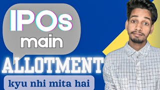 Why do we not get Allotment in IPOS  Explained in Hindi [upl. by Pasquale]