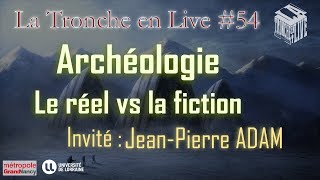 Archéologie  Le réel vs la fiction avec JeanPierre ADAM TenL54 [upl. by Elleinnod642]