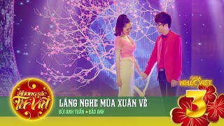 Lắng Nghe Mùa Xuân Về  Bảo Anh amp Bùi Anh Tuấn  Gala Nhạc Việt 3 [upl. by Ossie]