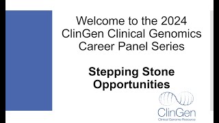 ClinGen Clinical Genomics Career Panel 2024  Stepping Stone Opportunities [upl. by Donella]