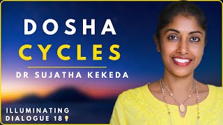 Dosha Cycles  Ayurveda with Dr Sujatha Kekada  Illuminating Dialogues 18 💡 [upl. by Kerr]