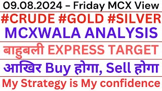 09082024  FRIDAY CRUDE GOLD SILVER MCXWALA ANALYSIS बाहुबली EXPRESS TARGET [upl. by Niltiac439]