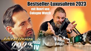 BestsellerLuxusuhren 2023 mit Henri von Colognewatch1 Adventuhrien 4 [upl. by Hairem292]