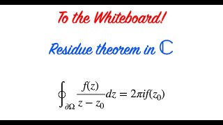 To the Whiteboard  Residue Theorem [upl. by Ennaeed]