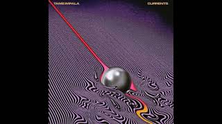 Tame Impala Currents [upl. by Whitney]