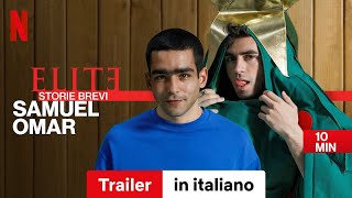 Elite  Storie brevi Samuel Omar Stagione 1  Trailer in italiano  Netflix [upl. by Jueta]