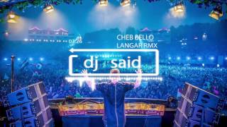 cheb bello LANGAR REMIX dj said [upl. by Ayyidas]