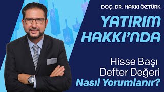 Yatırım Hakkı’nda  Hisse Başı Defter Değeri Nasıl Yorumlanır  DoçDr Hakkı Öztürk [upl. by Keung898]