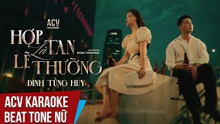 ACV Karaoke  Hợp Tan Là Lẽ Thường  Đinh Tùng Huy  Beat Nữ [upl. by Lyman]