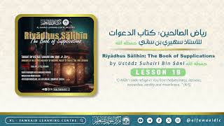 Lesson 19  Riyādhus Sālihīn  The Book of Supplications by Ustādz Suhairī Bin Sānī حفظه الله [upl. by Ynalem]