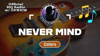 NEVER MIND Lyrics – Colors 1985 [upl. by Nyahs]