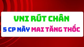 🔴VNI RÚT CHÂN 5 CP NÀY NGÀY MAI TĂNG THỐC [upl. by Yancy817]