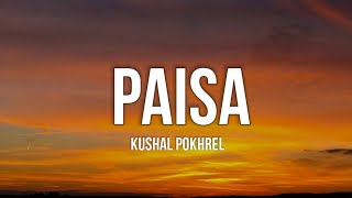 Kushal Pokhrel  Paisa Lyrics  pokhrelkushal858 [upl. by Thane481]