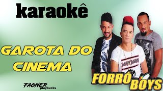 KARAOKÊ  GAROTA DO CINEMA  FORRÓ BOYS [upl. by Philo51]