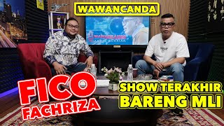 WAWANCANDA FICO FACHRIZA  SHOW TERAKHIR BARENG MLI [upl. by Best231]