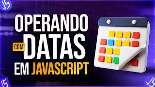 Operando com Datas em JavaScript [upl. by Ised]