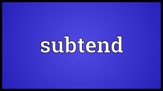 Subtend Meaning [upl. by Aicilet]