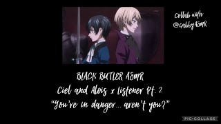 Black Butler ASMR Ciel and Alois x Listener Pt 2 Collab w gabbyasmr333 [upl. by Cotsen]