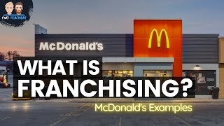 How Franchising Works  Examples from McDonalds [upl. by Clio461]