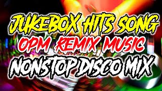 JUKEBOX HITS SONG  TUNOG KALYE OPM HITS  NONSTOP DISCO REMIX MUSIC 2024 [upl. by Gove]