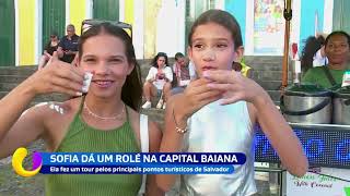 Sofia dá um rolé na capital baiana ela fez um tour pelos principais pontos turísticos [upl. by Adikram935]